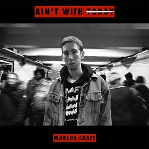 Álbum Ain't With Today de Marlon Craft