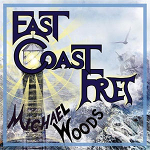 Álbum East Coast Fret de Michael Woods