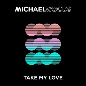 Álbum Take My Love de Michael Woods