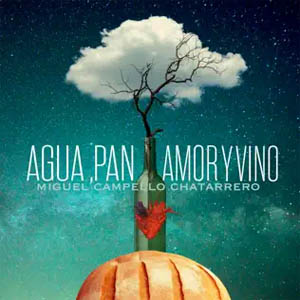 Álbum Agua, Pan, Amor y Vino de Miguel Campello