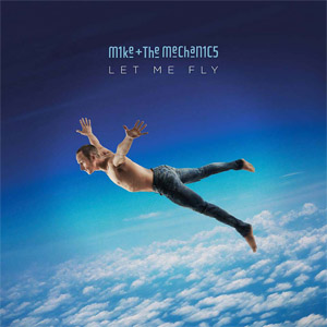 Álbum Let Me Fly de Mike + The Mechanics