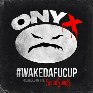 Álbum #WakeDaFucUp de Onyx