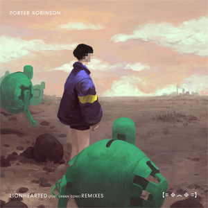 Álbum Lionhearted (Remixes) de Porter Robinson (Virtual Self)