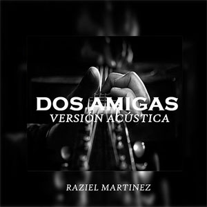 Álbum Dos Amigas de Raziel Martínez