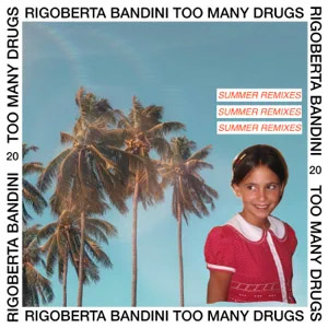 Álbum Too Many Drugs (Summer Remixes) de Rigoberta Bandini