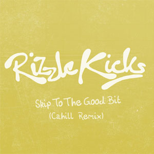 Álbum Skip To the Good Bit (Cahill Remix) de Rizzle Kicks