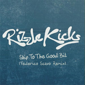 Álbum Skip To the Good Bit (Federico Scavo Remix) de Rizzle Kicks