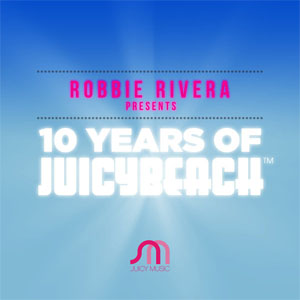 Álbum 10 Years of Juicy Beach de Robbie Rivera