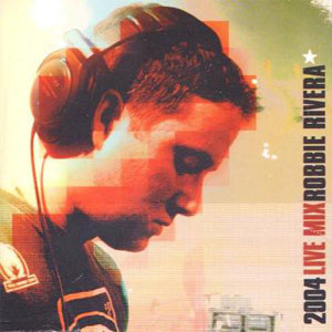 Álbum 2004 Live Mix de Robbie Rivera