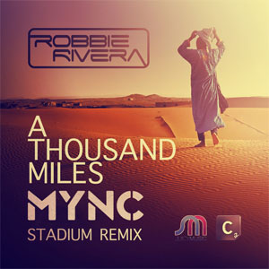 Álbum A Thousand Miles (MYNC Stadium Remix)  de Robbie Rivera