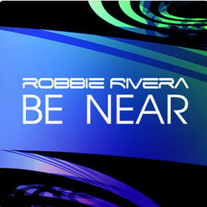 Álbum Be Near de Robbie Rivera