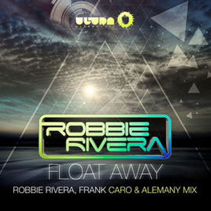 Álbum Float Away (2013 Remixes) de Robbie Rivera