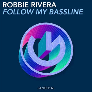 Álbum Follow My Bassline de Robbie Rivera