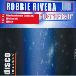 Álbum I Can't Take It de Robbie Rivera