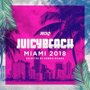 Álbum Juicy Beach-Miami 2018 de Robbie Rivera