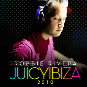 Álbum Juicy Ibiza 2010 de Robbie Rivera