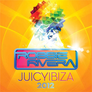 Álbum Juicy Ibiza 2012 de Robbie Rivera