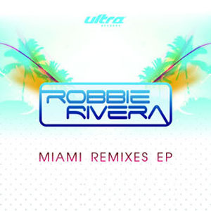 Álbum Miami Remixes - EP de Robbie Rivera