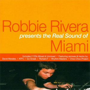 Álbum The Real Sound Of Miami de Robbie Rivera