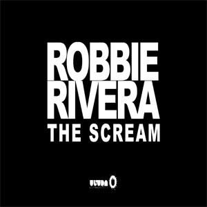 Álbum The Scream de Robbie Rivera