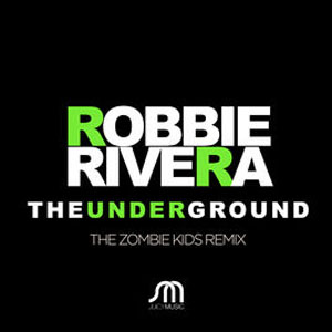 Álbum The Underground (The Zombie Kids Remix)  de Robbie Rivera