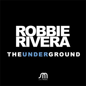 Álbum The Underground de Robbie Rivera