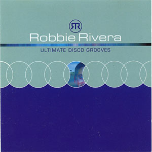 Álbum Ultimate Disco Grooves de Robbie Rivera