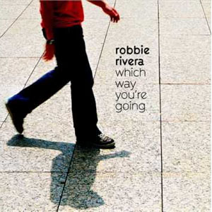 Álbum Which Way You're Going de Robbie Rivera