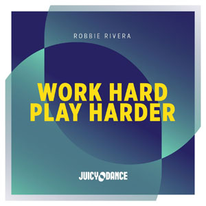 Álbum Work Hard Play Harder de Robbie Rivera