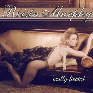 Álbum Orally Fixated de Roisin Murphy