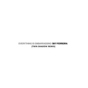 Álbum Everything Is Embarassing (Twin Shadow Remix)  de Sky Ferreira