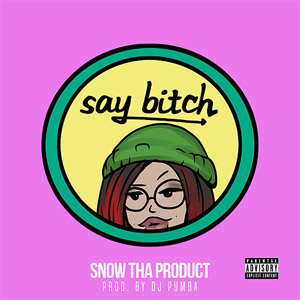 Álbum Say Bitch de Snow Tha Product