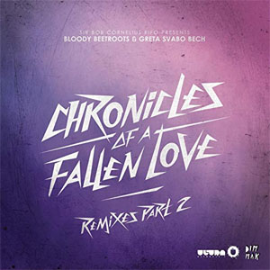 Álbum Chronicles of a Fallen Love (Remixes), Pt. 1 de The Bloody Beetroots