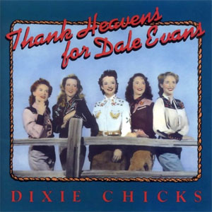 Álbum Thank Heavens For Dale Evans de The Chicks