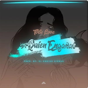 Disco A Quién Engañas  de Tobe Love