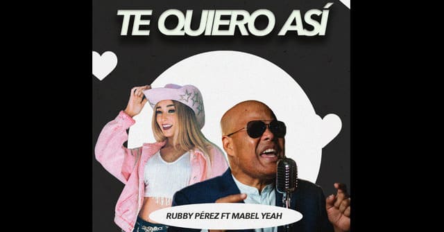 Mabel Yeah y Rubby Pérez - “Te quiero así”
