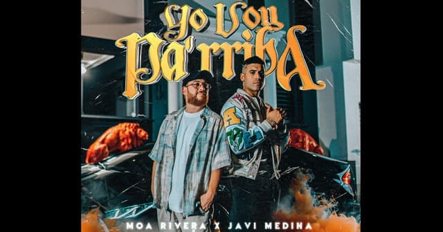 Moa Rivera y Javi Medina - “Voy Pa’rriba”